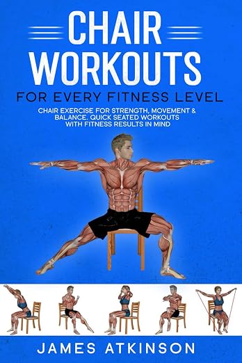 Chair workouts for every fitness level : Chair exercise for strength, movement & balance. Quick seated workouts with fitness results in mind