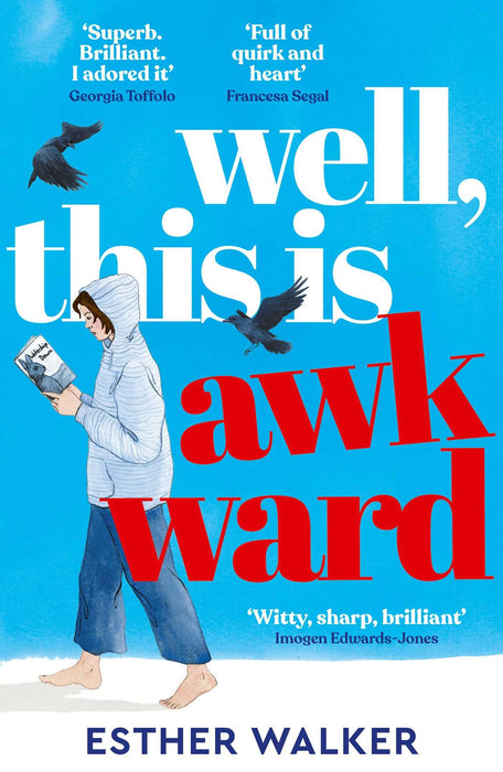 Well, This Is Awkward : The hilarious and uplifting debut novel about finding a family when you least expect it - perfect summer holiday reading. 'Brilliant' – Georgia Toffolo