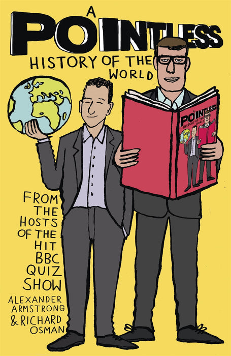 A Pointless History of the World : A very pointless compendium from the hosts of the beloved BBC quiz show - hilarious fun for the whole family