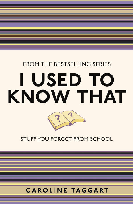 I Used to Know That : Stuff You Forgot From School
