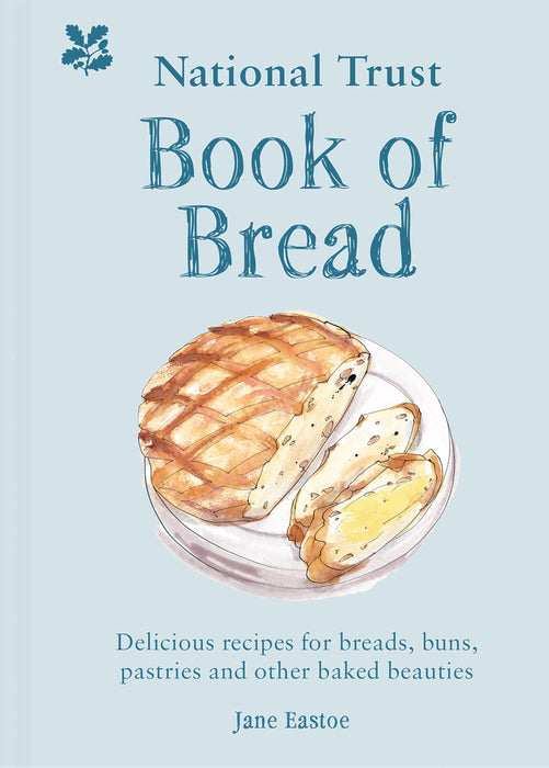 National Trust Book of Bread : Delicious Recipes for Breads, Buns, Pastries and Other Baked Beauties