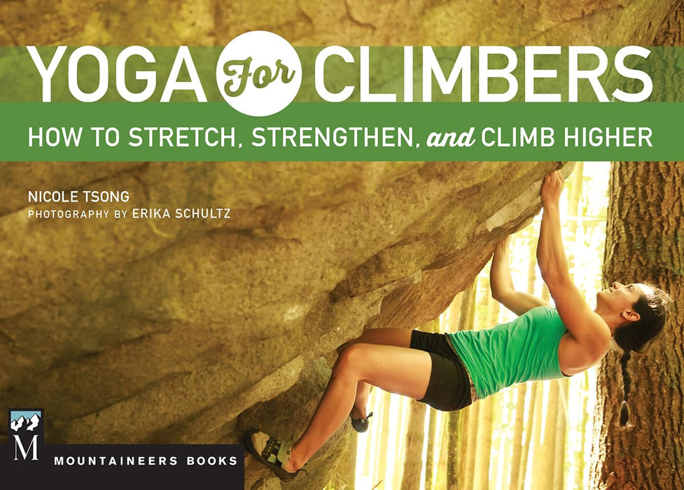 Yoga for Climbers : Stretch, Strengthen, and Climb Higher