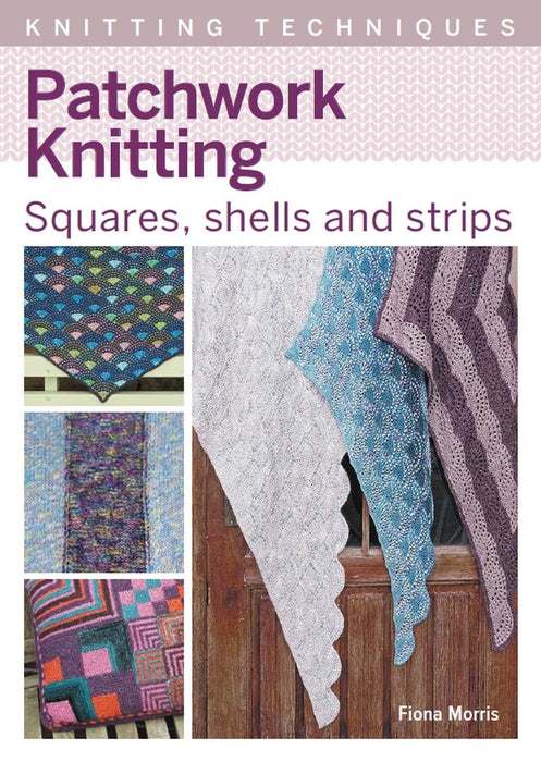 Patchwork Knitting : Squares, shells and strips