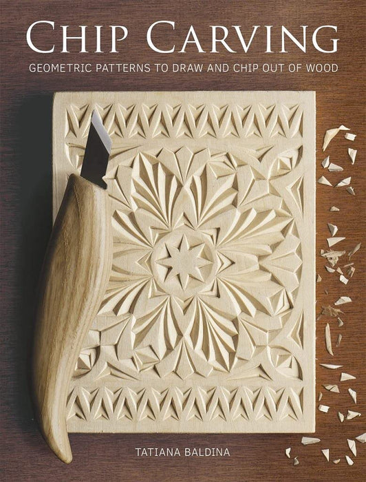 Chip Carving : Geometric Patterns to Draw and Chip out of Wood