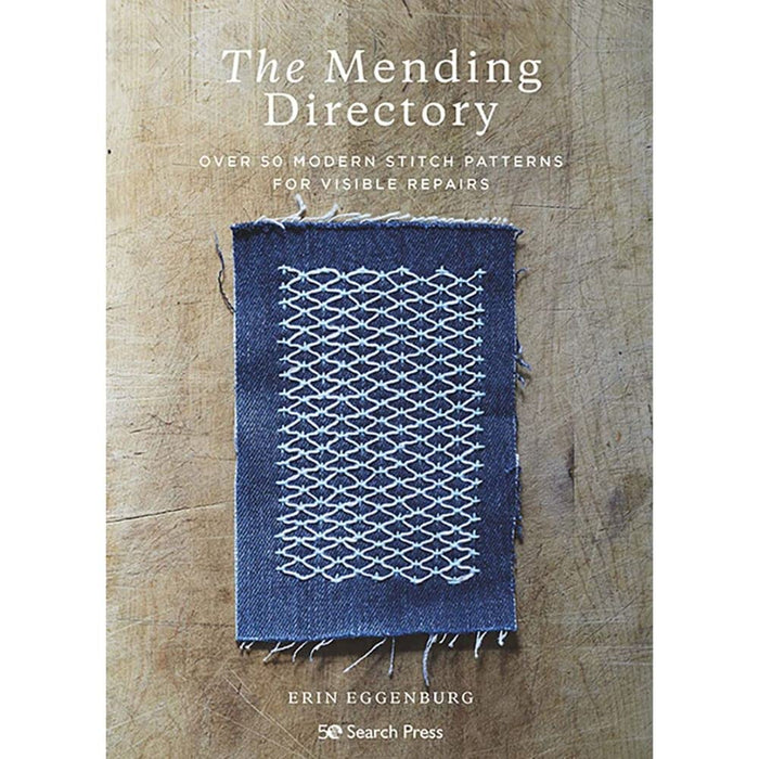 The Mending Directory : Over 50 Modern Stitch Patterns for Visible Repairs