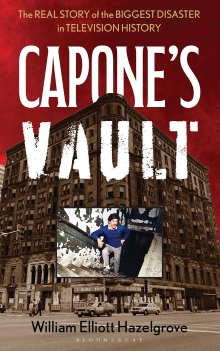 Capone's Vault : The Real Story of the Biggest Disaster in Television History