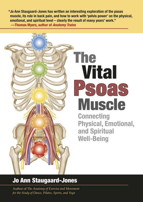The Vital Psoas Muscle : Connecting Physical, Emotional, and Spiritual Well-Being