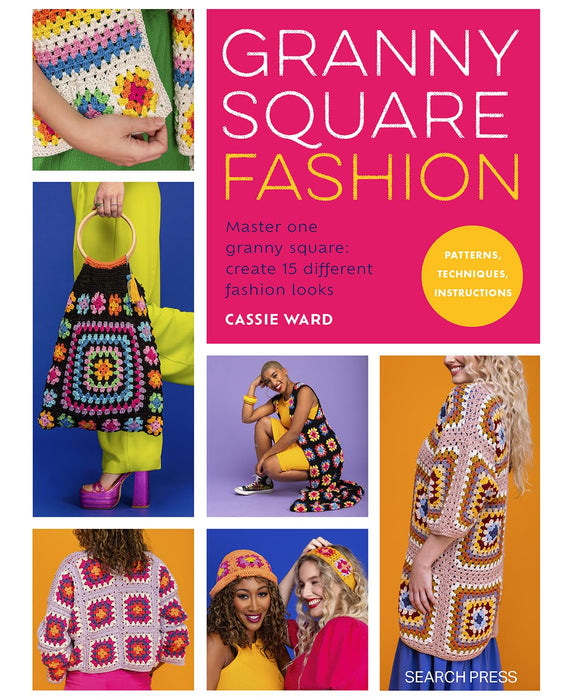 Granny Square Fashion : Master One Granny Square, Create 15 Different Fashion Looks