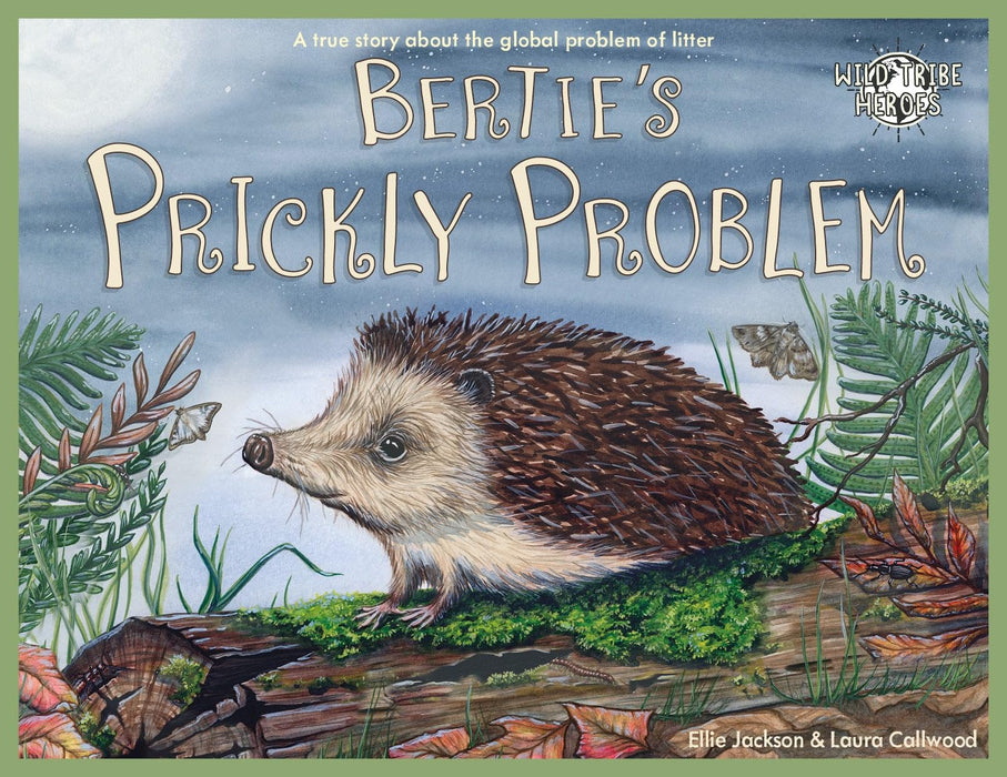 Bertie's Prickly Problem : A True Story About The Global Problem Of Litter : 8
