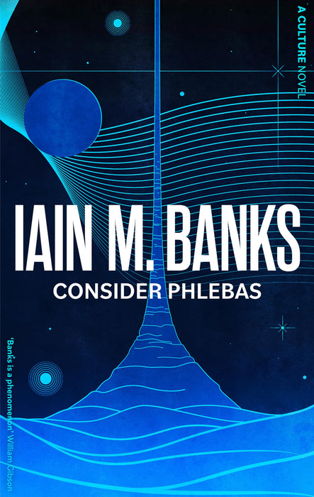 Consider Phlebas : A space opera of stunning power and awesome imagination from the modern master of SF