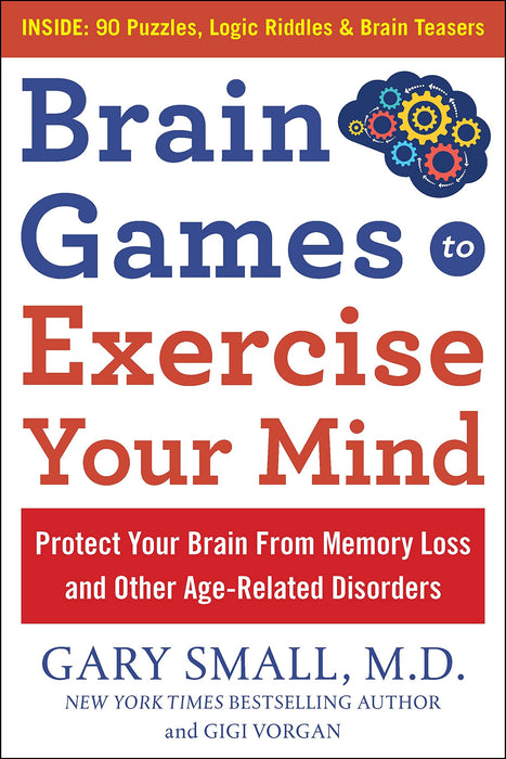 Brain Games to Exercise Your Mind Protect Your Brain from Memory Loss and Other Age-Related Disorders : 75 Large Print Puzzles, Logic Riddles & Brain Teasers