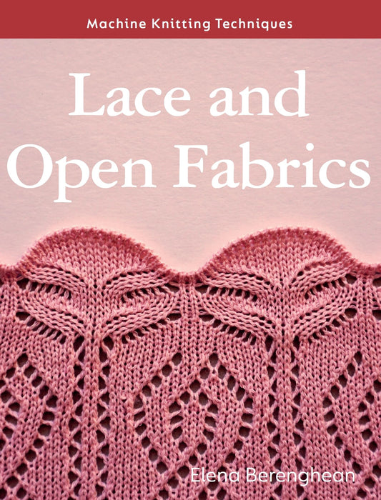 Machine Knitting Techniques: Lace and Open Fabrics : Machine Knitting Techniques