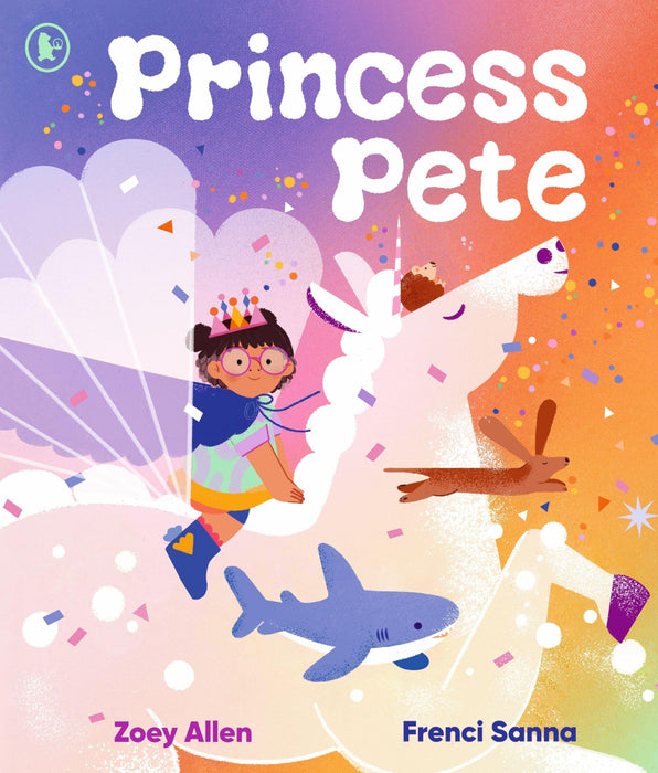 Princess Pete : A gloriously positive, important and feel-good picture book of love and acceptance for ALL children finding their unique identity. Perfect for ages 3-7.