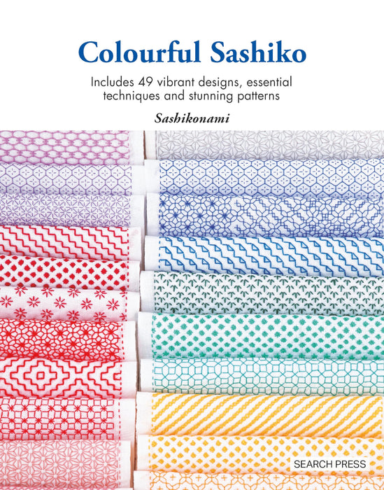 Colourful Sashiko : Includes 49 Vibrant Designs, Essential Techniques and Stunning Patterns