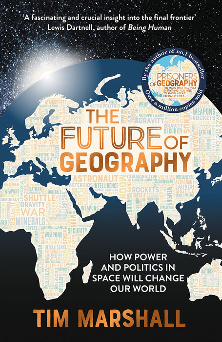 The Future of Geography : How Power and Politics in Space Will Change Our World - THE NO.1 SUNDAY TIMES BESTSELLER
