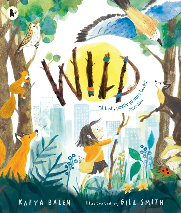 Wild : A heart-warming picture book for readers 3–7 years old about moving home, accepting change and connecting with nature