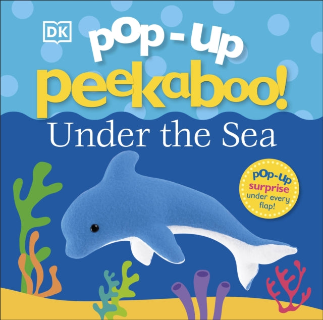 Pop-Up Peekaboo! Under The Sea : A Bubbly Surprise Under Every Flap!