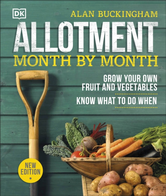 Allotment Month By Month : Grow your Own Fruit and Vegetables, Know What to do When