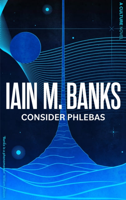 Consider Phlebas : A space opera of stunning power and awesome imagination from the modern master of SF