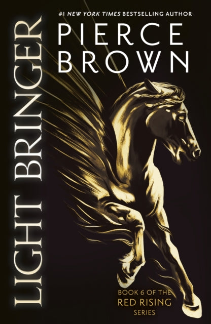Light Bringer : the utterly addictive sixth book in the globally bestselling dystopian science fiction series RED RISING