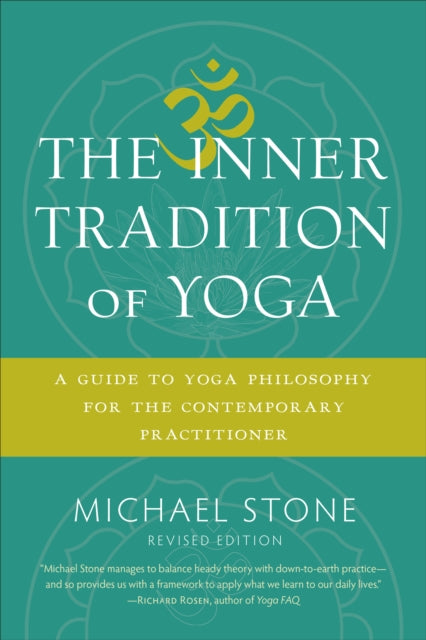 The Inner Tradition of Yoga : A Guide to Yoga Philosophy for the Contemporary Practitioner
