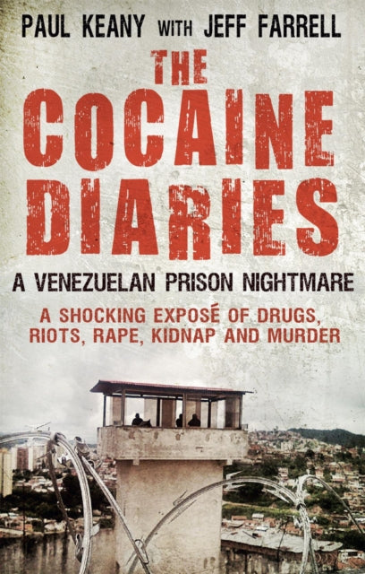 The Cocaine Diaries : A Venezuelan Prison Nightmare