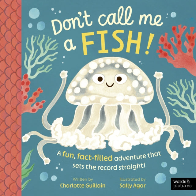 Don't Call Me a Fish! : A fun, fact-filled adventure that sets the record straight!