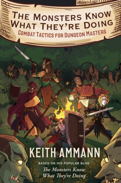 The Monsters Know What They're Doing : Combat Tactics for Dungeon Masters Volume 1