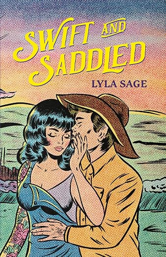 Swift and Saddled : A sweet and steamy forced proximity romance from the author of TikTok sensation DONE AND DUSTED!